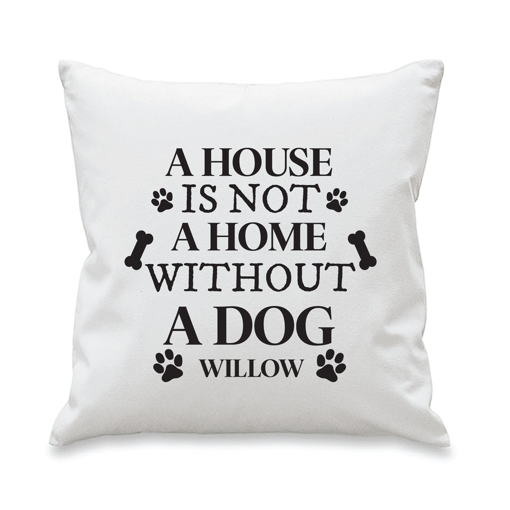 A house is not a home without... Cushion Cover