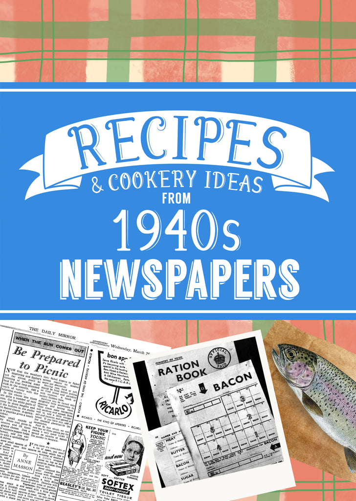 Recipes & Cooking Ideas from 1940s Newspapers - Softback