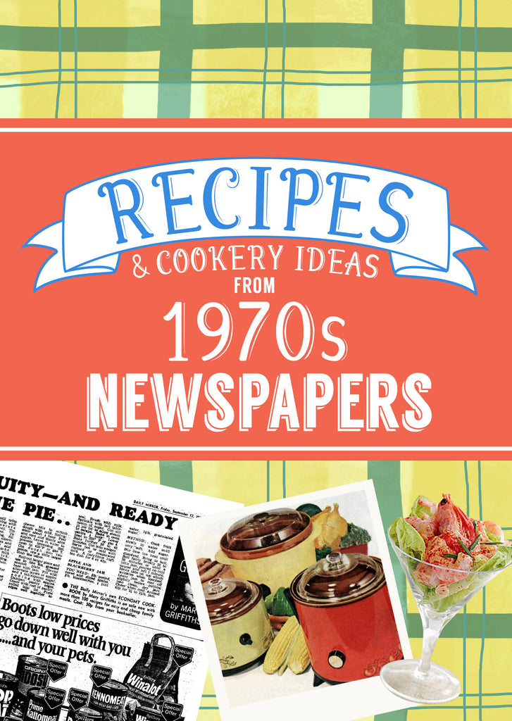 Recipes & Cooking Ideas from 1970s Newspapers - Softback