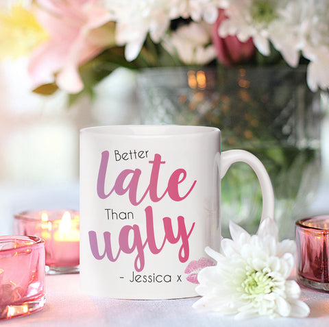 Better Late Than Ugly Mug