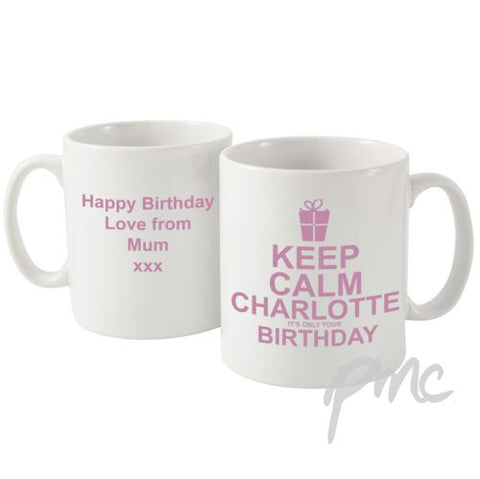 Personalised Keep Calm Its Your Birthday Mug Pink