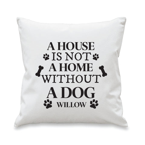 A house is not a home without... Cushion Cover