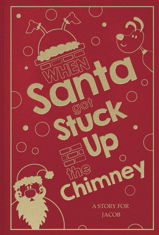 When Santa Got Stuck Up The Chimney classic hardcover